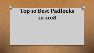 Top 10 Best Padlocks
in 2018
 