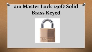 #10 Master Lock 140D Solid
Brass Keyed
 