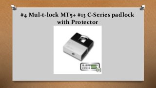 #4 Mul-t-lock MT5+ #13 C-Series padlock
with Protector
 