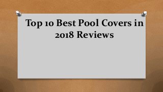 Top 10 Best Pool Covers in
2018 Reviews
 