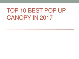 TOP 10 BEST POP UP
CANOPY IN 2017
 