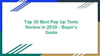 Top 10 Best Pop Up Tents
Review in 2019 ​- Buyer’s
Guide
 