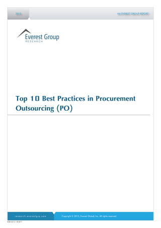 2012                                                                                   AN EVEREST GROUP REPORT




         Top 10 Best Practices in Procurement
         Outsourcing (PO)




        research.everestgrp.com   Copyright © 2012, Everest Global, Inc. All rights reserved.

EGR-2012-1-R-0677
 