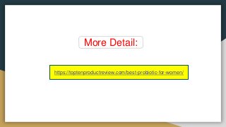 More Detail:
https://toptenproductreview.com/best-probiotic-for-women/
 