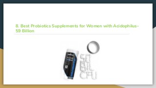 8. Best Probiotics Supplements for Women with Acidophilus-
59 Billion
 