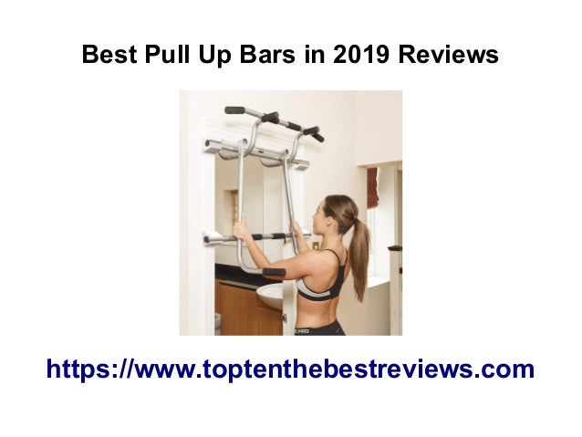 Top 10 Best Pull Up Bars In 2019 Reviews