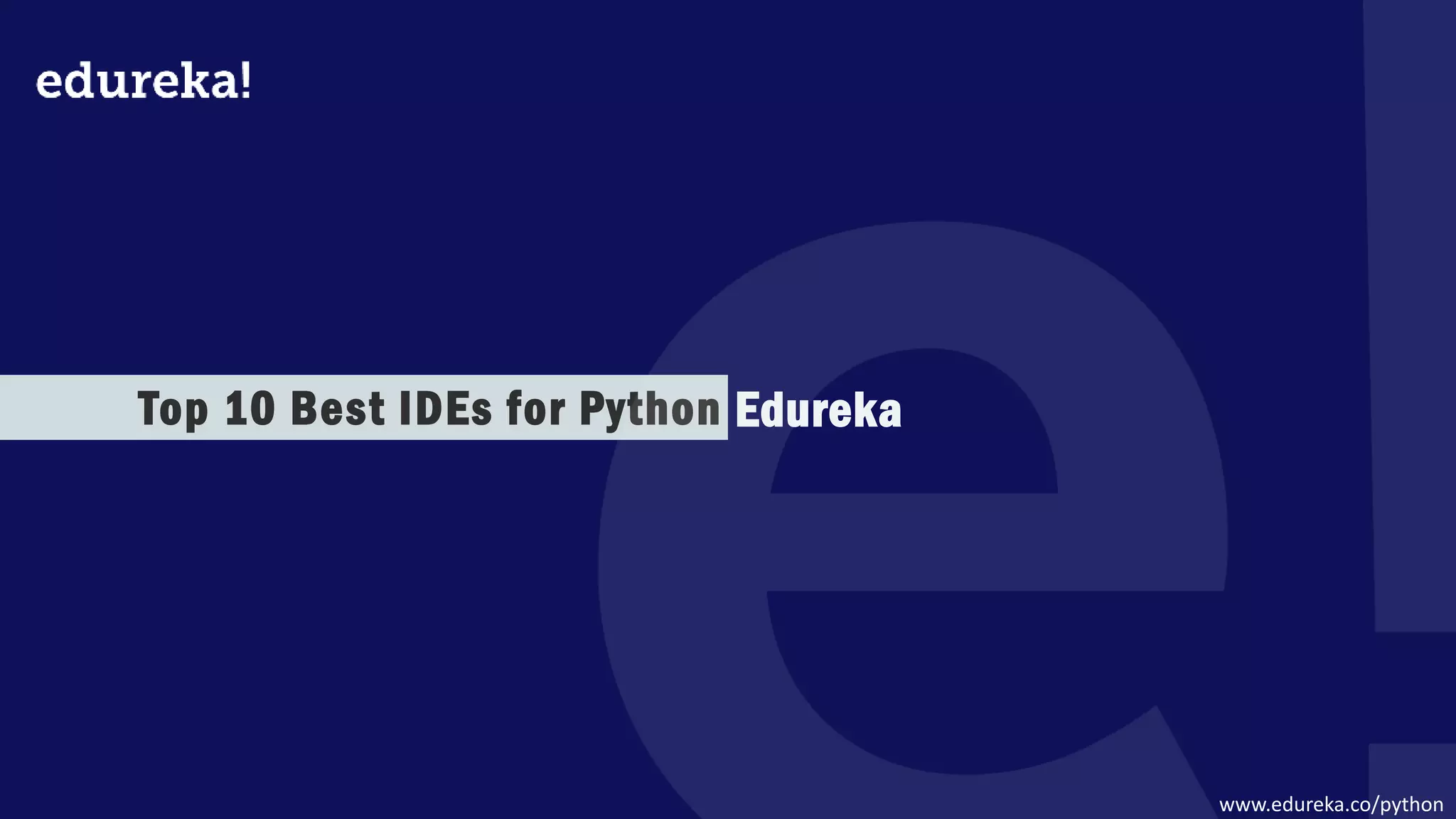 Top 10 IDEs for Python | Edureka | PPT