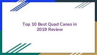 Top 10 Best Quad Canes in
2019 Review
 