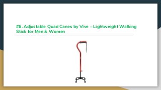 #6. Adjustable Quad Canes by Vive – Lightweight Walking
Stick for Men & Women
 