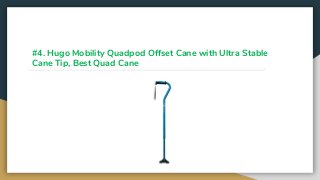 #4. Hugo Mobility Quadpod Offset Cane with Ultra Stable
Cane Tip, Best Quad Cane
 