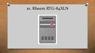 10. Rheem RTG-84XLN
 