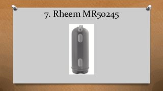 7. Rheem MR50245
 