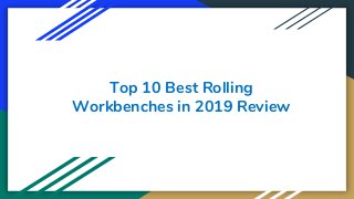 Top 10 Best Rolling
Workbenches in 2019 Review
 