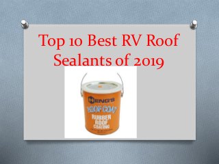 Top 10 Best RV Roof
Sealants of 2019
 