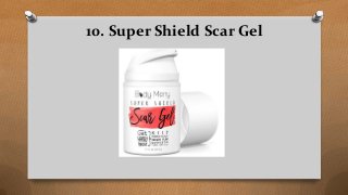 10. Super Shield Scar Gel
 