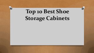 Top 10 Best Shoe
Storage Cabinets
 