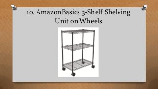10. AmazonBasics 3-Shelf Shelving
Unit on Wheels
 