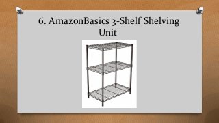 6. AmazonBasics 3-Shelf Shelving
Unit
 