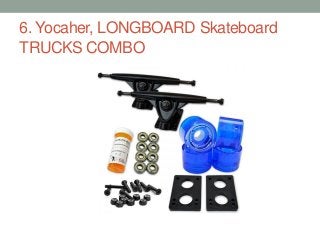 6. Yocaher, LONGBOARD Skateboard
TRUCKS COMBO
 