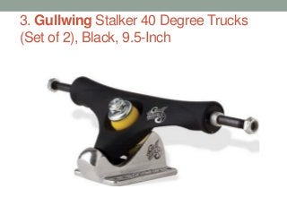 3. Gullwing Stalker 40 Degree Trucks
(Set of 2), Black, 9.5-Inch
 