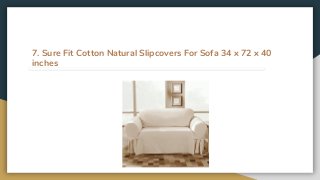 7. Sure Fit Cotton Natural Slipcovers For Sofa 34 x 72 x 40
inches
 