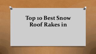 Top 10 Best Snow
Roof Rakes in
 