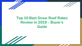 Top 10 Best Snow Roof Rakes
Review in 2019 – Buyer’s
Guide
 