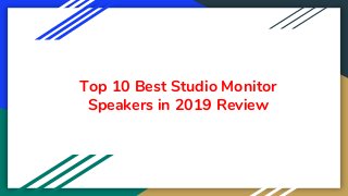 Top 10 Best Studio Monitor
Speakers in 2019 Review
 