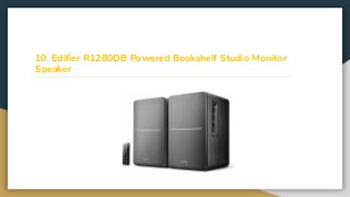 10. Edifier R1280DB Powered Bookshelf Studio Monitor
Speaker
 