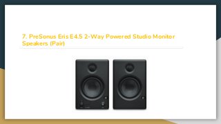 7. PreSonus Eris E4.5 2-Way Powered Studio Monitor
Speakers (Pair)
 