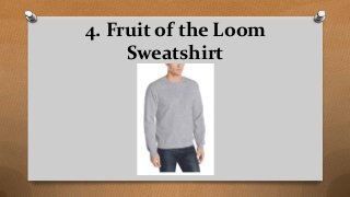 4. Fruit of the Loom
Sweatshirt
 