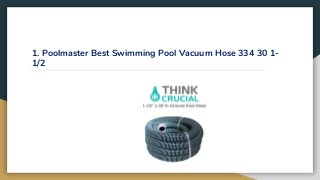 1. Poolmaster Best Swimming Pool Vacuum Hose 334 30 1-
1/2
 
