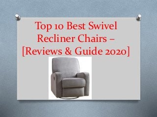 Top 10 Best Swivel
Recliner Chairs –
[Reviews & Guide 2020]
 