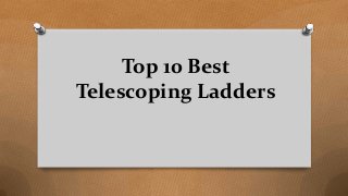 Top 10 Best
Telescoping Ladders
 