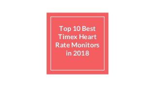 Top 10 Best
Timex Heart
Rate Monitors
in 2018
 
