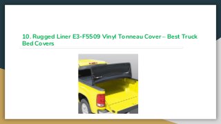 10. Rugged Liner E3-F5509 Vinyl Tonneau Cover – Best Truck
Bed Covers
 