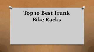 Top 10 Best Trunk
Bike Racks
 