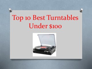 Top 10 Best Turntables
Under $100
 