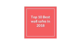 Top 10 Best
wall safes in
2018
 