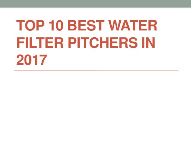 best water filter pitcher 2017 top10bestwaterfilterpitchersin20171638jpgcbu003d1509248692 top 10 best water filter pitchers in 2017 best water filter pitcher 2017 top10bestwaterfilterpitchersin20171638jpgcbu003d1509248692 top 10 best water filter pitchers in 2017