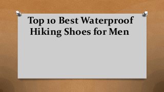Top 10 Best Waterproof
Hiking Shoes for Men
 