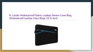 6. Lacdo Waterproof Fabric Laptop Sleeve Case Bag,
Waterproof Laptop Case Bags 13.3-inch
 