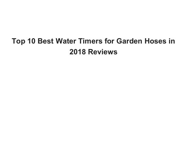 Top 10 Best Water Timers For Garden Hoses In 2018 Reviews