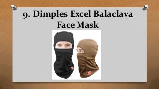 9. Dimples Excel Balaclava
Face Mask
 