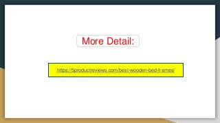 More Detail:
https://5productreviews.com/best-wooden-bed-frames/
 