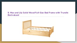 9. Max and Lily Solid Wood Full-Size Bed Frame with Trundle
Bed natural
 