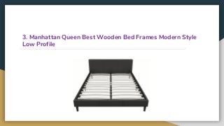 3. Manhattan Queen Best Wooden Bed Frames Modern Style
Low Profile
 