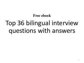 Free ebook
Top 36 bilingual interview
questions with answers
1
 