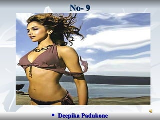 No- 9




   Deepika Padukone
 