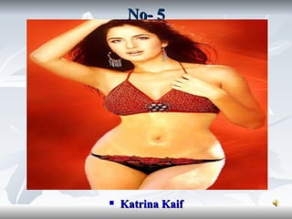 No- 5
Katrina Kaif